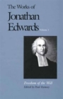 The Works of Jonathan Edwards, Vol. 1 : Volume 1: Freedom of the Will - Book