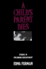 A Child's Parent Dies : Studies in Childhood Bereavement - Book
