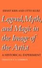 Legend, Myth, and Magic in the Image of the Artist : A Historical Experiment - Book