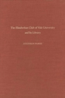 The Elizabethan Club of Yale University and Its Library - Book