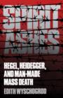 Spirit in Ashes : Hegel, Heidegger, and Man-Made Mass Death - Book