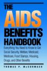 The AIDS Benefits Handbook : Everything you need to know to get Social Security, Welfare, Medicaid, Medicare, Food Stamps, Housing... - Book