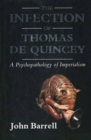 The Infection of Thomas De Quincey : A Psychopathology of Imperialism - Book