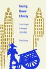 Creating Chinese Ethnicity : Subei People in Shanghai, 1850-1980 - Book