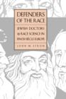 Defenders of the Race : Jewish Doctors and Race Science in Fin-de-Siecle Europe - Book