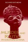 Murder and Politics in Colonial Ghana - Book