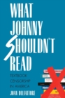 What Johnny Shouldn't Read : Textbook Censorship in America - Book