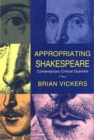 Appropriating Shakespeare : Contemporary Critical Quarrels - Book