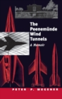 The Peenem?nde Wind Tunnels : A Memoir - Book