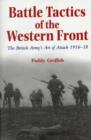 Battle Tactics of the Western Front : The British Army`s Art of Attack, 1916-18 - Book
