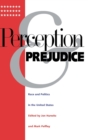 Perception and Prejudice : Race and Politics in the United States - Book