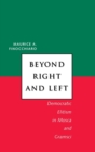 Beyond Right and Left : Democratic Elitism in Mosca and Gramsci - Book