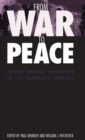 From War to Peace : Altered Strategic Landscapes in the Twentieth Century - Book