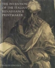 The Invention of the Italian Renaissance Printmaker - Book