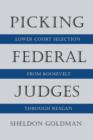 Picking Federal Judges : Lower Court Selection from Roosevelt through Reagan - Book