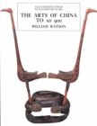 The Arts of China to A.D. 900 - Book