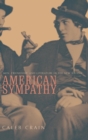 American Sympathy : Men, Friendship, and Literature in the New Nation - Book