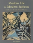 Modern Life & Modern Subjects : British Art in the Early Twentieth Century - Book