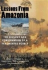 Lessons from Amazonia : The Ecology and Conservation of a Fragmented Forest - Book