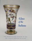 Glass of the Sultans : Twelve Centuries of Islamic Masterworks - Book
