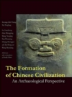 The Formation of Chinese Civilization : An Archaeological Perspective - Book