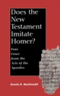 Does the New Testament Imitate Homer? : Four Cases from the Acts of the Apostles - Book