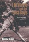 J.M. Barrie and the Lost Boys : The Real Story Behind Peter Pan - Book