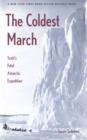 The Coldest March : Scott’s Fatal Antarctic Expedition - Book