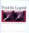 Print the Legend : Photography and the American West - Book