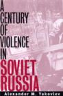 A Century of Violence in Soviet Russia - Book