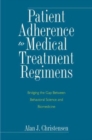 Patient Adherence to Medical Treatment Regimens : Bridging the Gap Between Behavioral Science and Biomedicine - Book