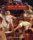 Men at Work : Art and Labour in Victorian Britain - Book