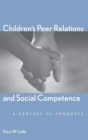 Children’s Peer Relations and Social Competence : A Century of Progress - Book