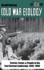 Cold War Ecology : Forests, Farms, and People in the East German Landscape, 1945-1989 - Book