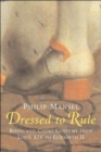 Dressed to Rule : Royal and Court Costume from Louis XIV to Elizabeth II - Book