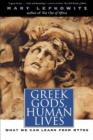 Greek Gods, Human Lives : What We Can Learn from Myths - Book