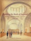 Building the Bank of England : Money, Architecture, Society 1694-1942 - Book