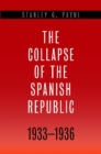 The Collapse of the Spanish Republic, 1933-1936 : Origins of the Civil War - Book
