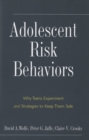 Adolescent Risk Behaviors : Why Teens Experiment and Strategies to Keep Them Safe - Book
