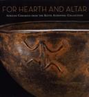 For Hearth and Altar : African Ceramics from the Keith Achepohl Collection - Book