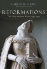 Reformations : The Early Modern World, 1450-1650 - Book