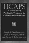 IICAPS : A Home-Based Psychiatric Treatment for Children and Adolescents - Book