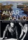 Alvar Aalto : Architecture, Modernity, and Geopolitics - Book