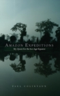 Amazon Expeditions : My Quest for the Ice-Age Equator - Book