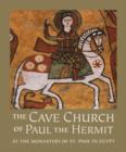 The Cave Church of Paul the Hermit : At the Monastery of St. Paul in Egypt - Book