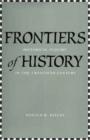 Frontiers of History : Historical Inquiry in the Twentieth Century - Book
