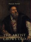The Artist Grows Old : The Aging of Art and Artists in Italy, 1500-1800 - Book