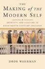 The Making of the Modern Self : Identity and Culture in Eighteenth-Century England - Book