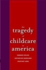 The Tragedy of Child Care in America - Book