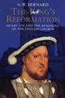 The King’s Reformation : Henry VIII and the Remaking of the English Church - Book
